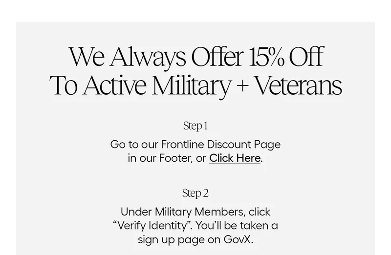 We Always Offer 15% Off To Active Military + Veterans
