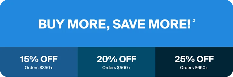 Buy more, save more. 15% off orders over $350. 20% off orders over $500. 25% off orders over $650.