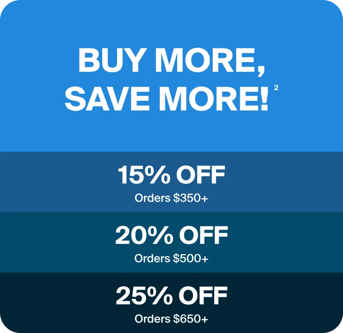 Buy more, save more. 15% off orders over $350. 20% off orders over $500. 25% off orders over $650.