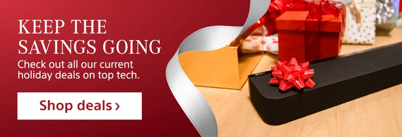 Keep the savings going Check out all our current holiday deals on top tech Shop deals