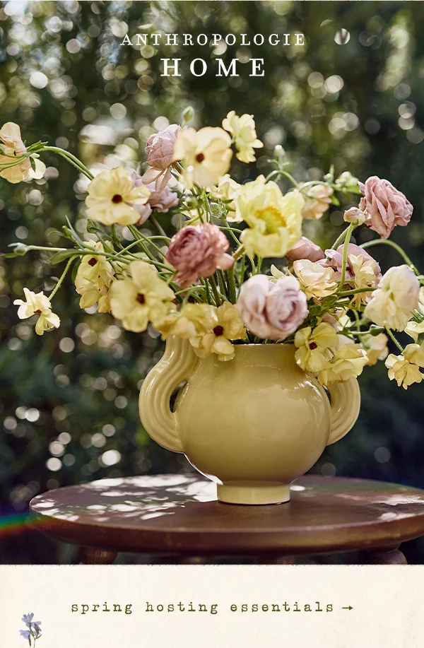 anthropologie home, spring hosting essentials