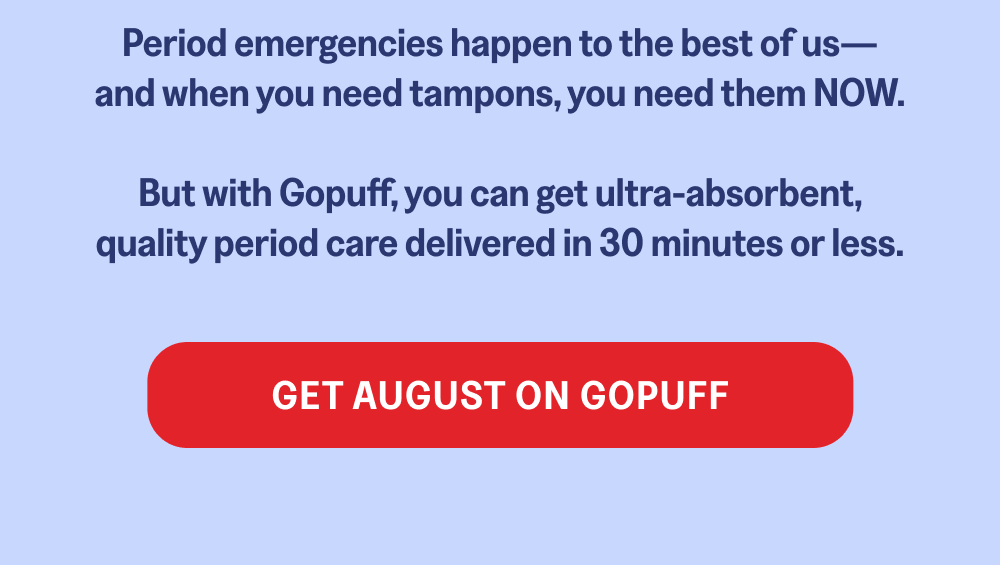 [ Get August On Gopuff ]