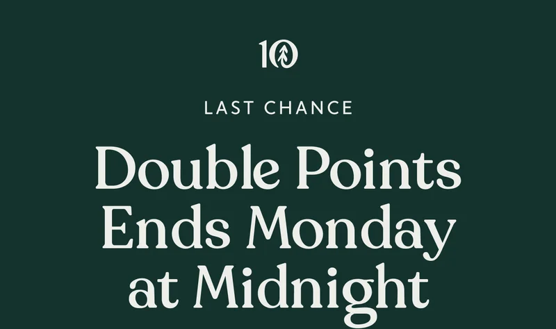 Last Chance: Double Points Ends Monday at Midnight