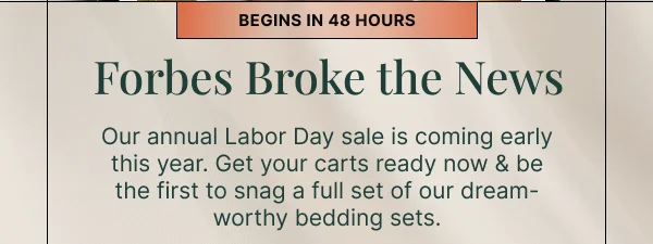 Labor Day sale begins in 48 hours • Get your carts ready & be the first to snag a full set of our dream-worth bedding sets.