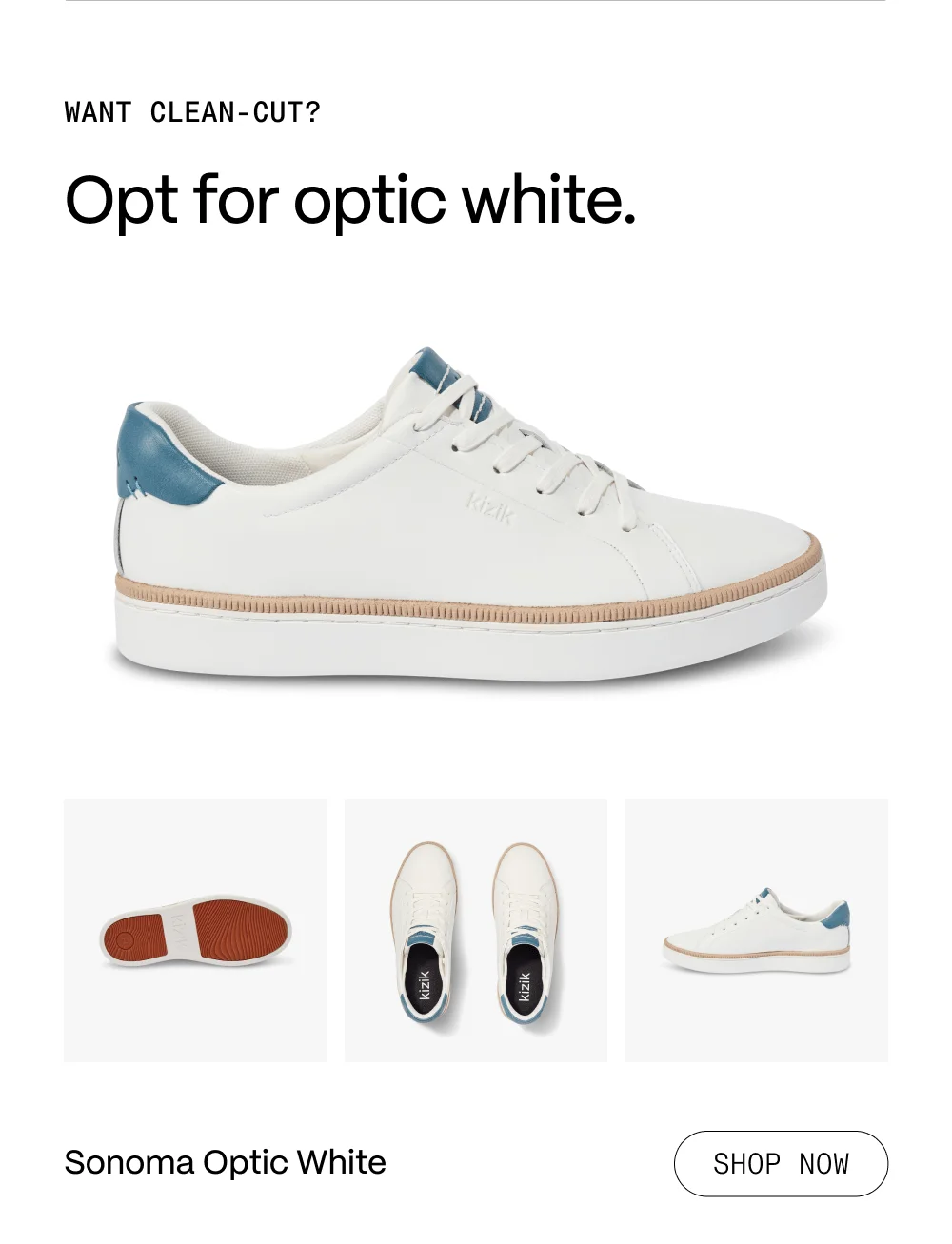 Want clean cut? Opt for optic white. Sonoma Optic White. Shop now.