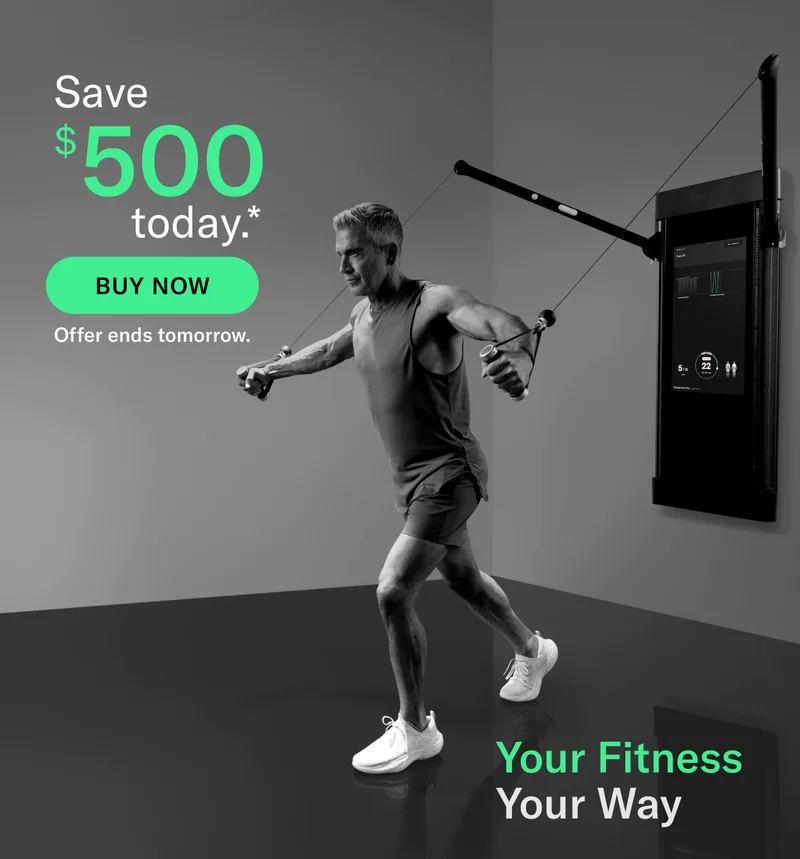 Save $500 today.* Buy Now. Offer ends tomorrow. Your Fitness Your Way