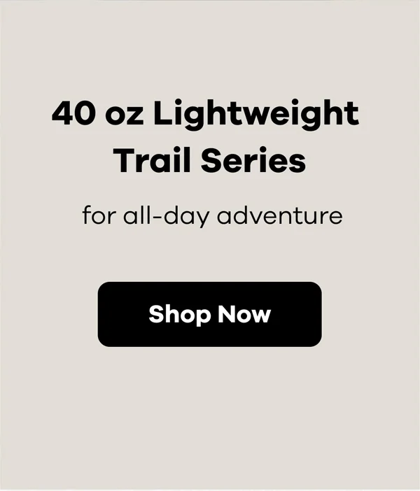 40 oz Lightweight Trail Series