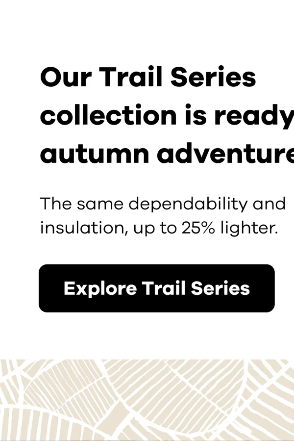 Our Trail Series collection is ready for autumn adventure | Explore Trail Series