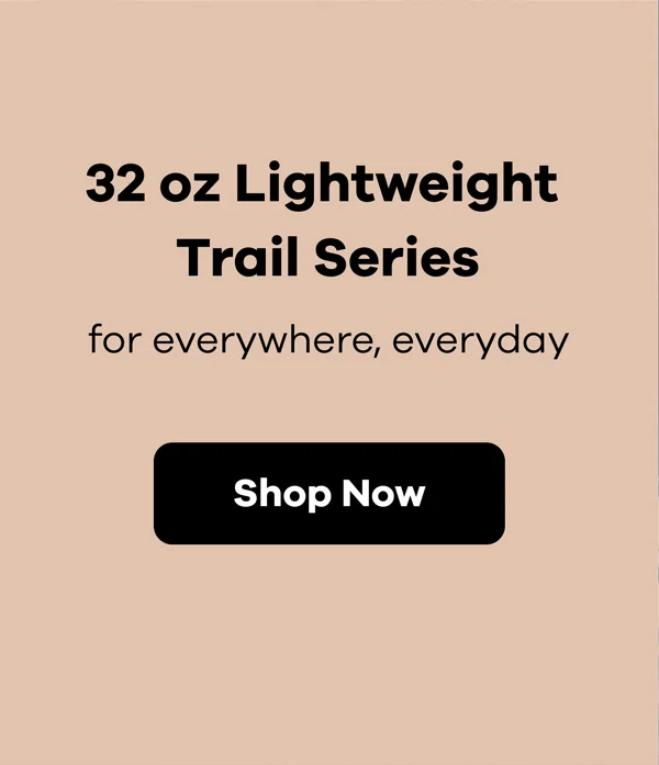 32 oz Lightweight Trail Series | Shop Now