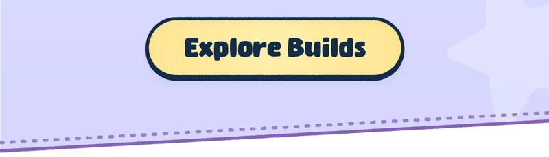 Explore Builds