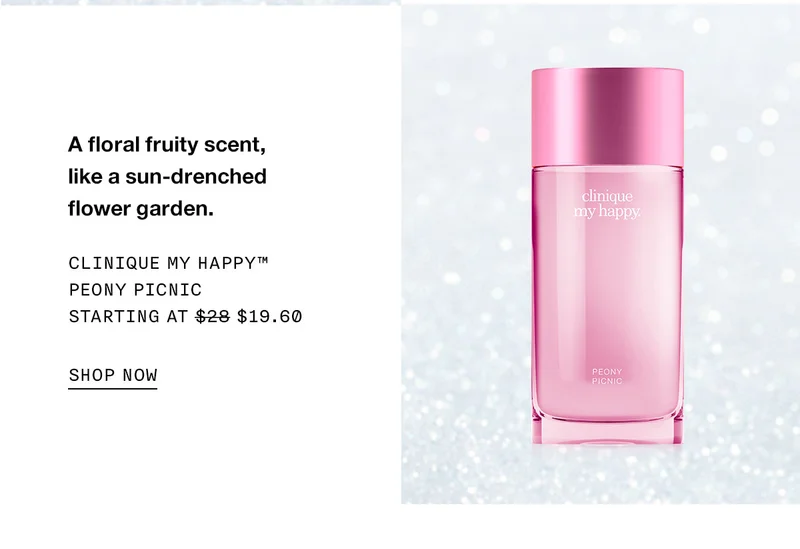 A floral fruity scent,like a sun-drenched flower garden. Clinique My Happy™ Peony Picnic Starting at $19.60 SHOP NOW