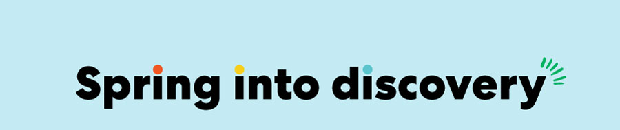 Spring into discovery