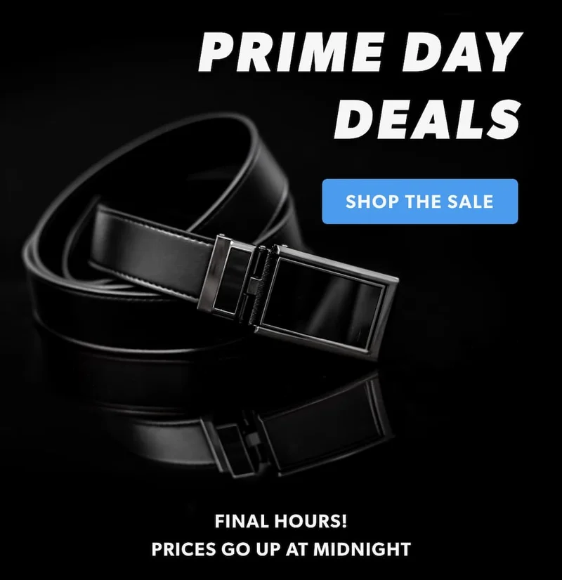 PRIME DAY DEALS: $25 Belts. FINAL HOURS
