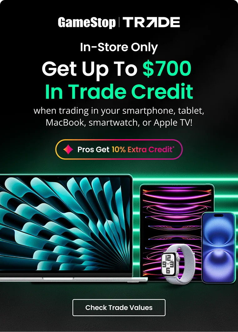 GameStop | TRADE | In-Store Only | Get Up To $700 In Trade Credit when trading in your smartphone, tablet, MacBook, smartwatch, or Apple TV! | Pros Get 10% Extra Credit