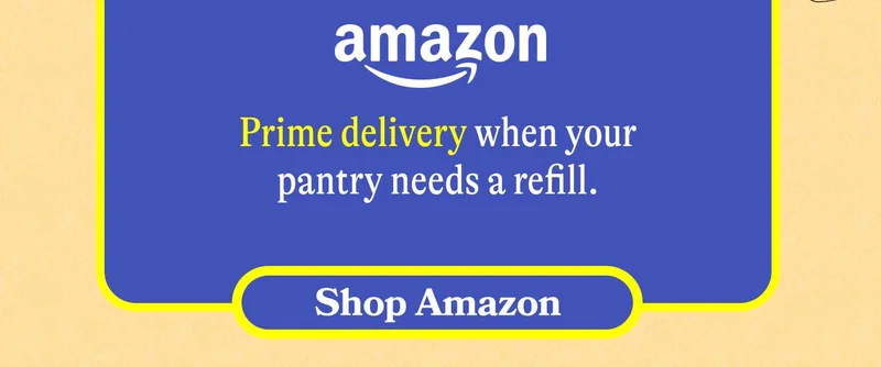 Amazon. Prime delivery when your pantry needs a refill. Shop Amazon