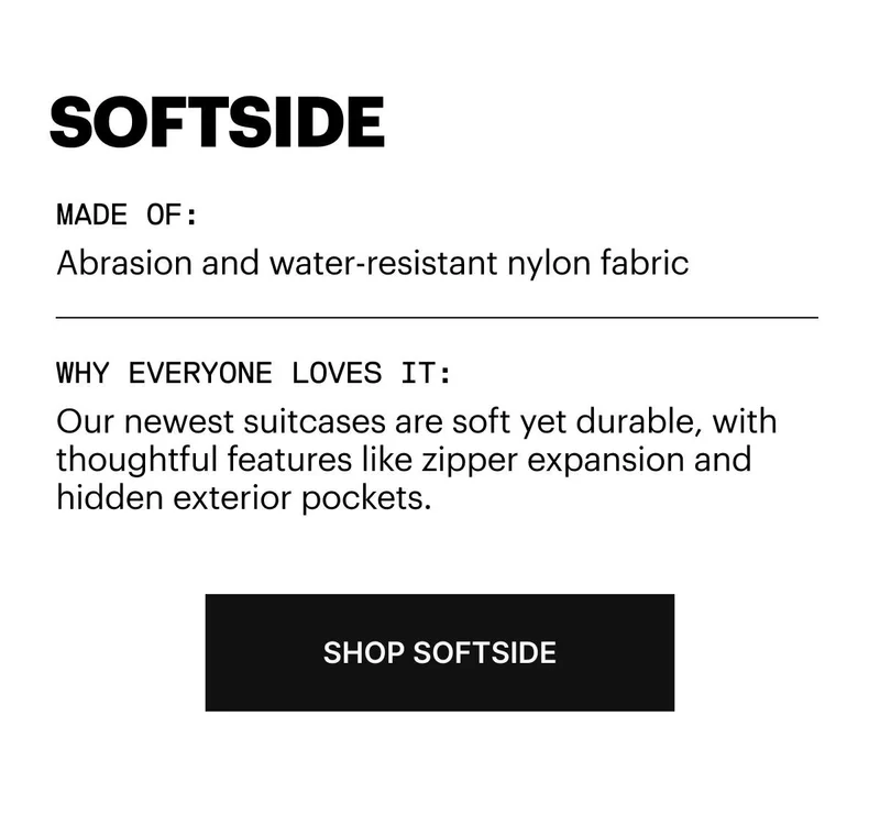 WHY WE LIKE IT: Our newest suitcases are soft yet durable, and includes thoughtful features like zipper expansion and hidden exterior pockets.