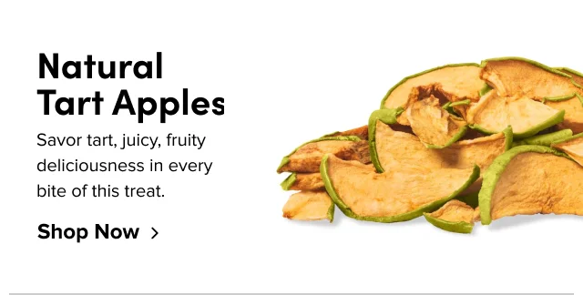 Natural Tart Apples Savor tart, juicy, fruity deliciousness in every bite of this treat.&nbsp; Shop Now