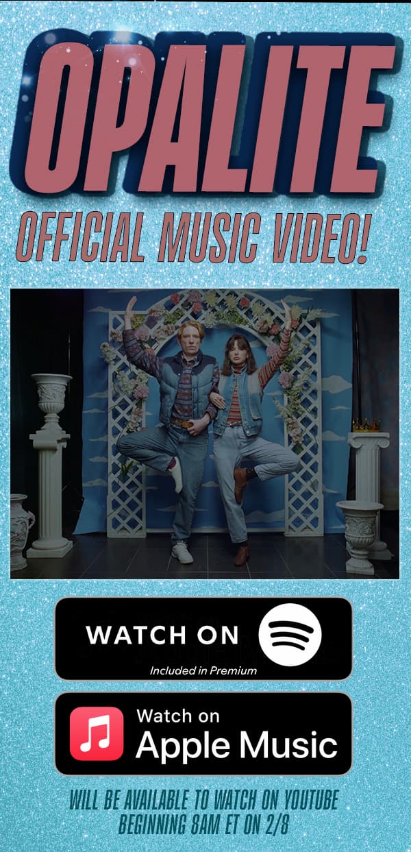Opalite Official Music Video! Watch on Spotify (included in Premium). Watch on Apple Music. Will be available to watch on YouTube beginning 8am ET on 2/8