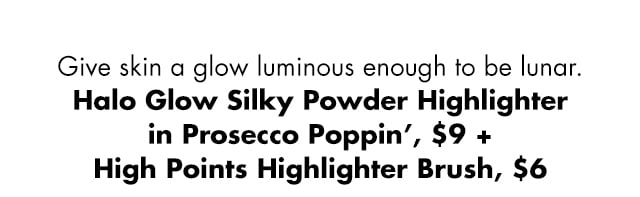 Give skin a glow luminous enough to be lunar. Give skin a glow luminous enough to be lunar.