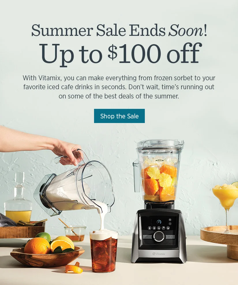 The Vitamix Summer Sale is Here! Up to $100 off Select Blenders.