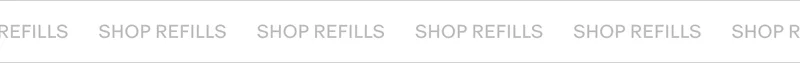 SHOP REFILLS SHOP REFILLS