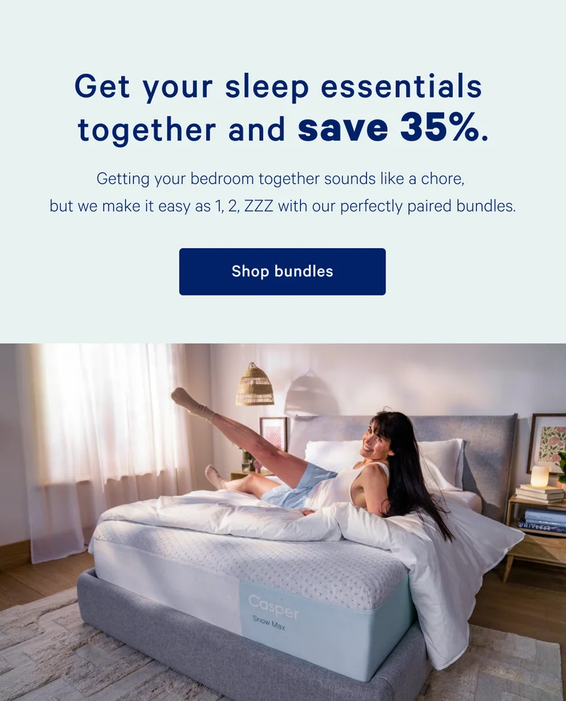 Get your sleep essentials together and save 35%. >> Getting your bedroom together sounds like a chore, but we make it easy as 1, 2, ZZZ with our perfectly paired bundles. >> Shop bundles >>