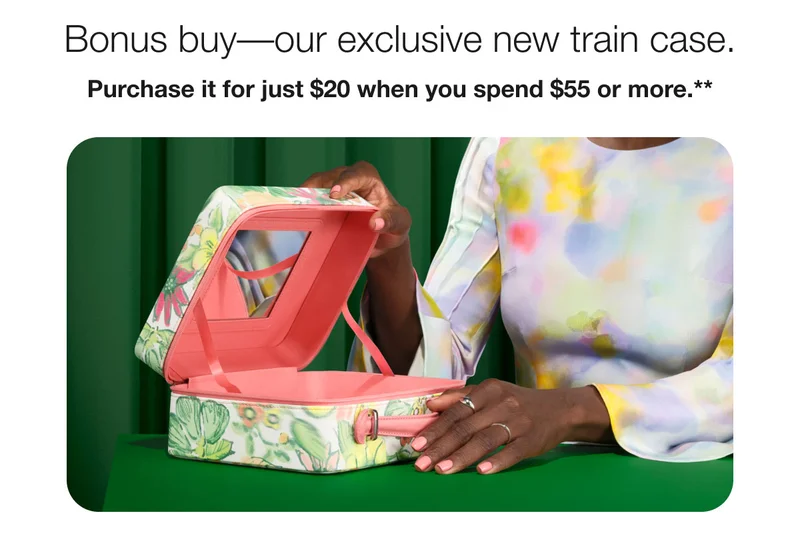 Bonus buy––our exclusive new train case. | Purchase it for just $20 when you spend $55 or more.**