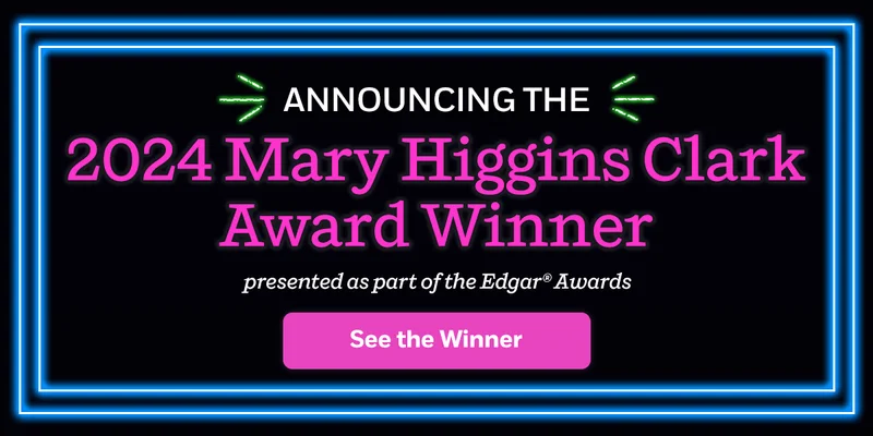 Announcing the 2024 Mary Higgins Clark Award Winner, presented as part of the Edgar® Awards. See the Winner!