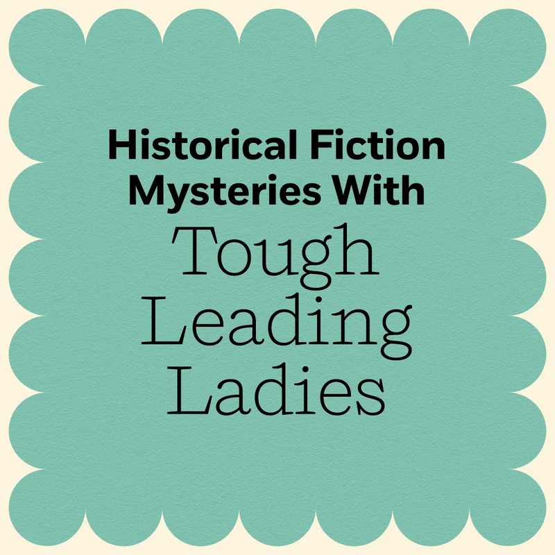 Historical Fiction Mysteries With Tough Leading Ladies