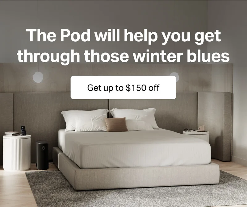 The Pod will help you get through those winter blues. Get up to $150 off