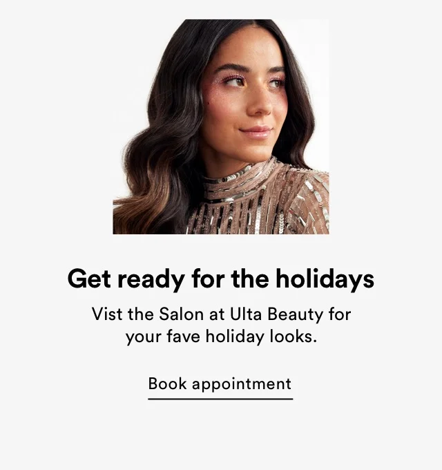 Get ready for the holiday | Visit the Salon at Ulta Beauty for your fave holiday looks.
