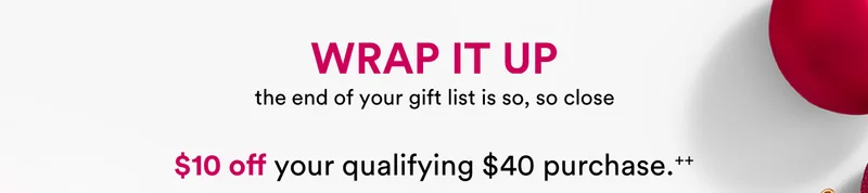 $10 off your $40 qualifying purchase in store or online