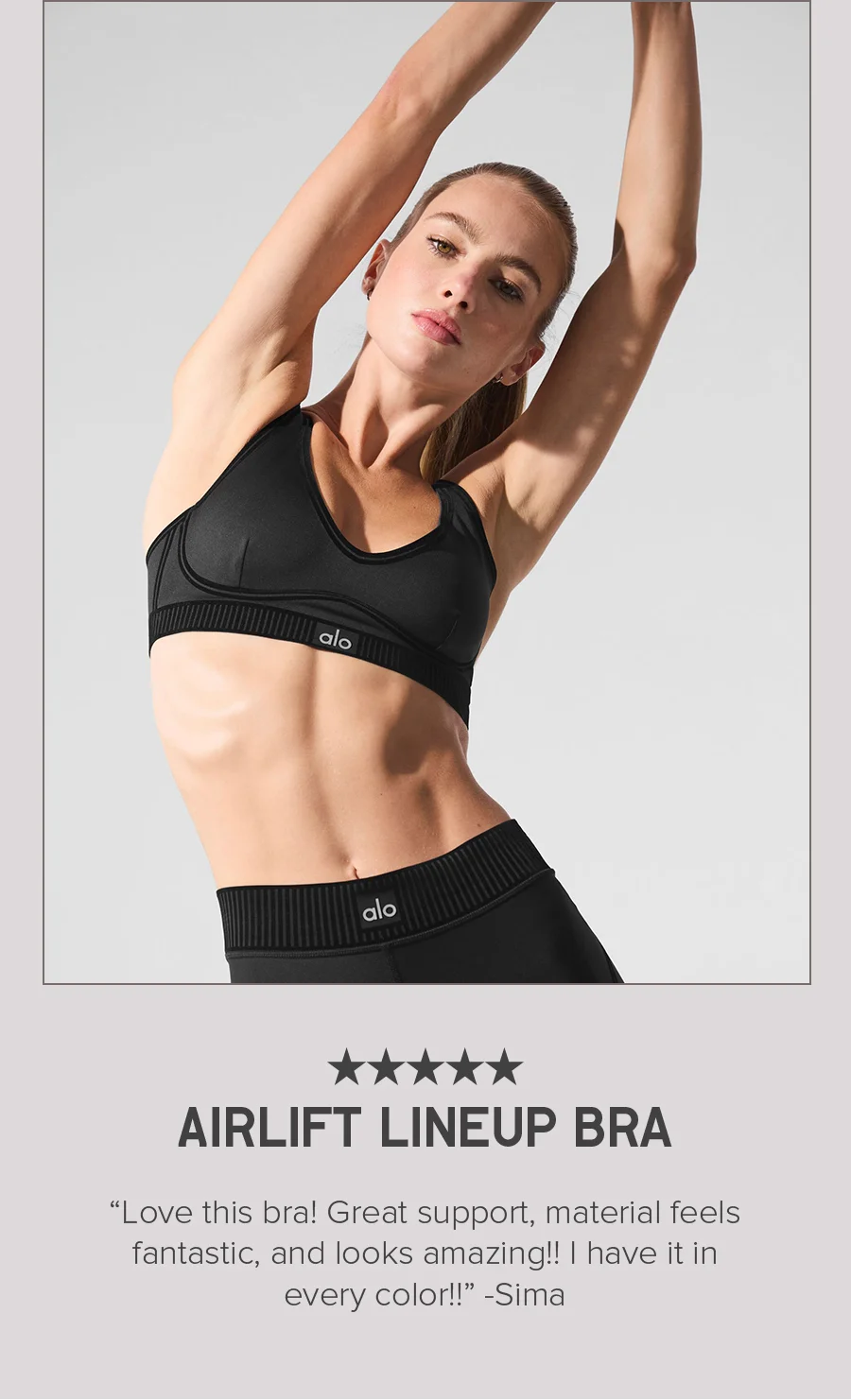 AIRLIFT LINEUP BRA Love this bra! Great support, materail feels fantastic, and looks amazing!! I have it in every color!! - Sima