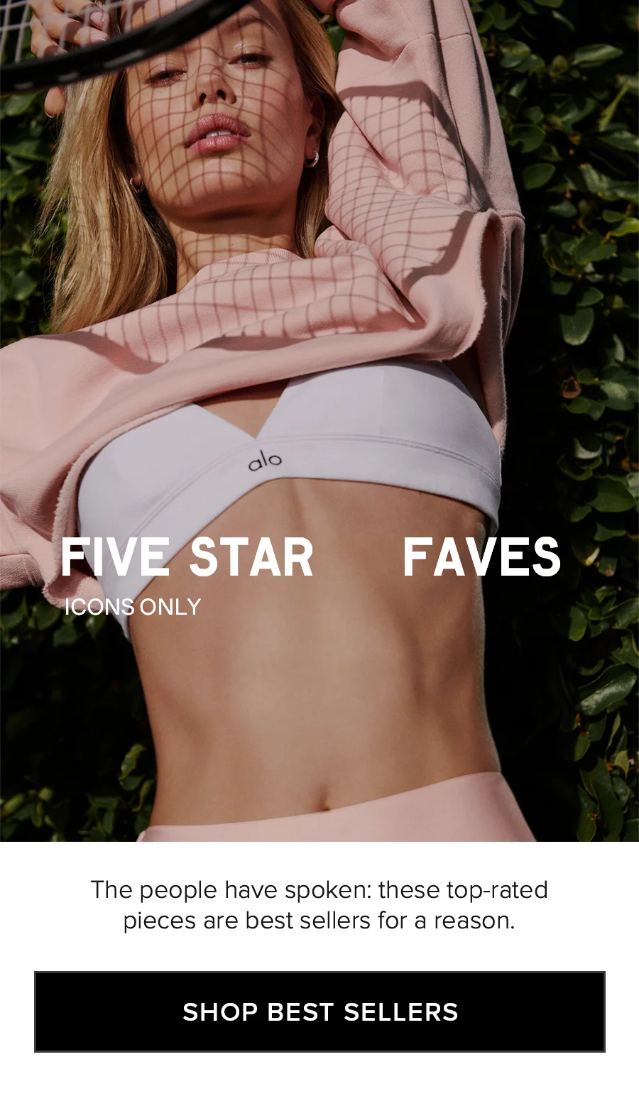 FIVE STAR FAVES. ICONS ONLY. The people have spoken: these top-rates pieces are best sellers for a reason. SHOP BEST SELLERS