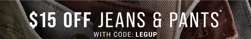 $15 Off Jeans & Pants* With Code: LEGUP