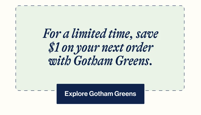 For a limited time, save $1 on your next order with Gotham Greens. - Explore Gotham Greens