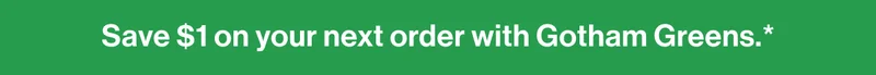 Save $1 on your next order with Gotham Greens.*