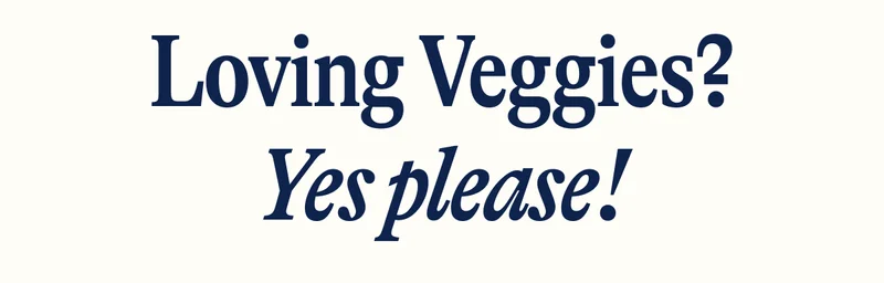 Loving Veggies? Yes please!