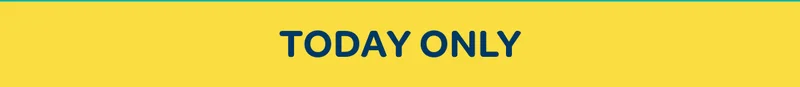 Today only