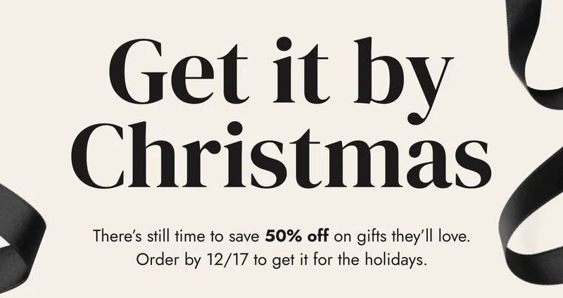 get it by christmas there's still time to save 50% off on gifts they'll love. order by 12/17 to get it for the holidays.