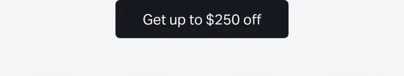 Get up to $250 off