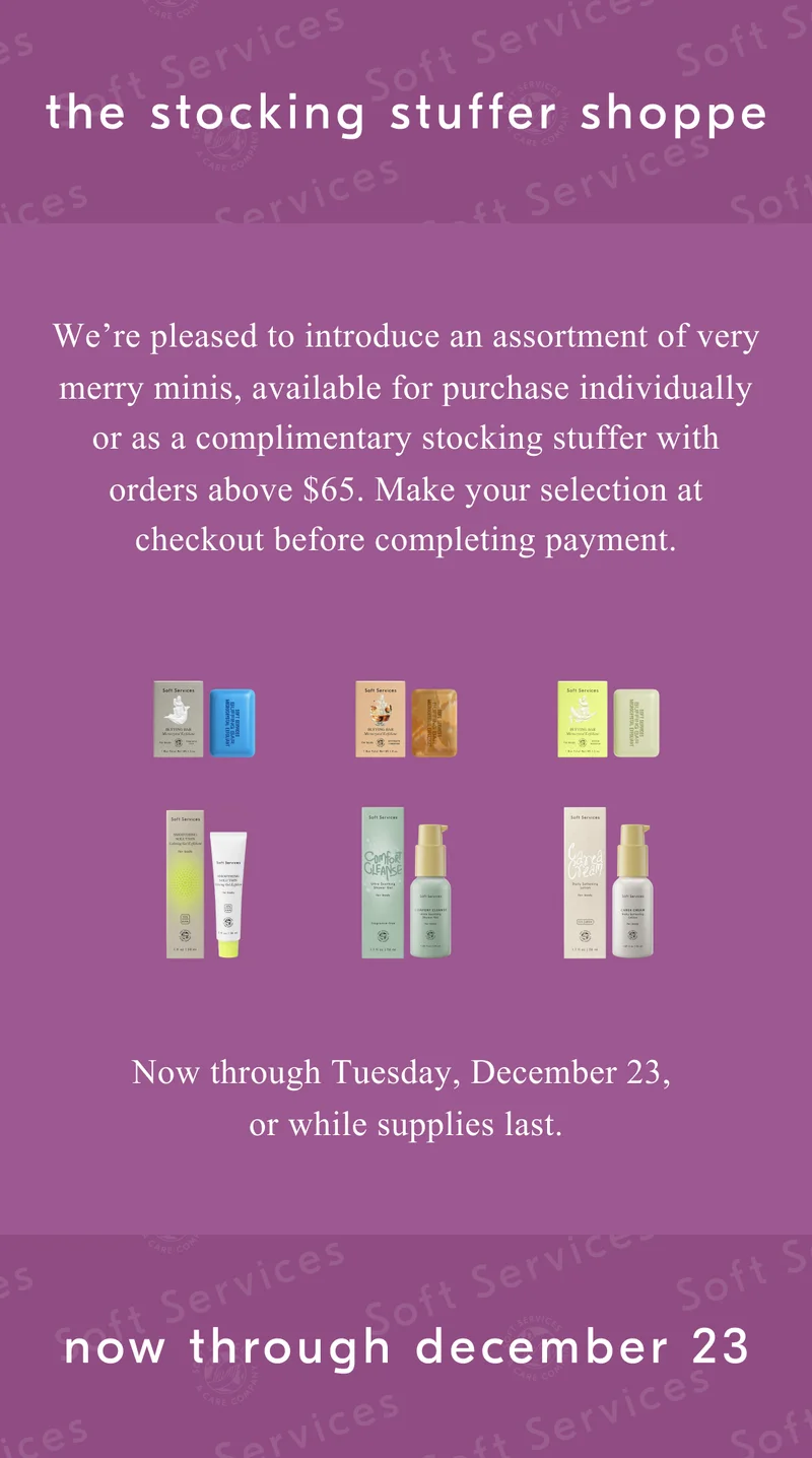 the stocking stuffer shoppe / This assortment of very merry minis is available for purchase individually, or enjoy one complimentary with orders above $65. Make your selection at checkout before completing payment. / Now through Tuesday, December&nbsp;23, or&nbsp;while supplies last.