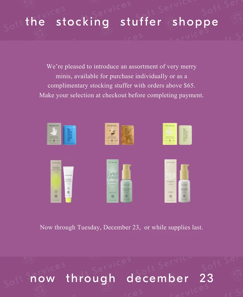 the stocking stuffer shoppe / This assortment of very merry minis is available for purchase individually, or enjoy one complimentary with orders above $65. Make your selection at checkout before completing payment. / Now through Tuesday, December&nbsp;23, or&nbsp;while supplies last.
