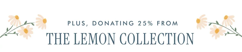 plus, donating 25% from The lemon collection