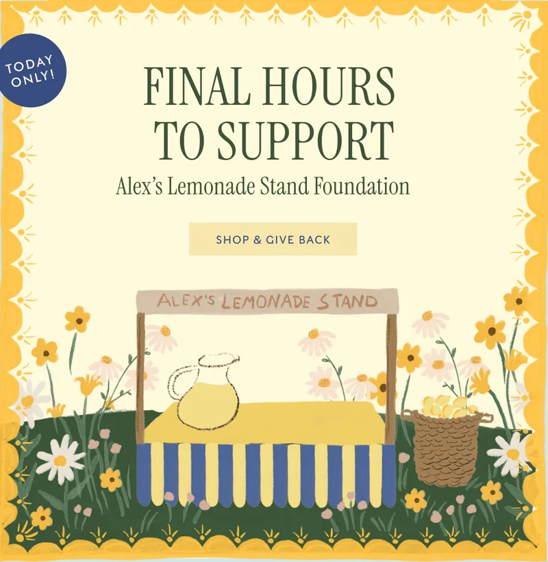 Final hours  to support Alex’s Lemonade Stand Foundation SHOP & GIVE BACK
