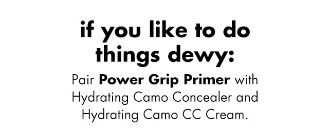 Pair Power Grip Primer with Hydrating Camo Concealer and Hydrating Camo CC Cream Pair Power Grip Primer with Hydrating Camo Concealer and Hydrating Camo CC Cream