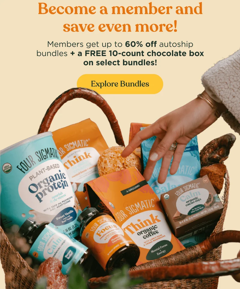 Become a member and save even more! | Members get up to 60% off autoship bundles + a FREE 10-count chocolate box on select bundles! | Explore bundles