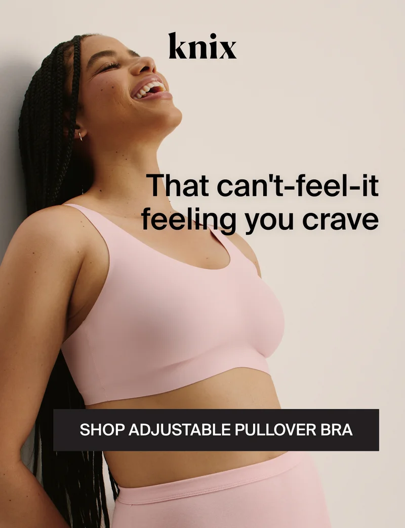 Knix: That can't-feel-it feeling you crave. shop adjustable pullover bra.