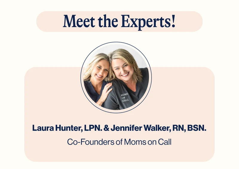 Meet the Experts! Laura Hunter, LPN. & Jennifer Walker, RN, BSN. Co-Founders of Moms on Call