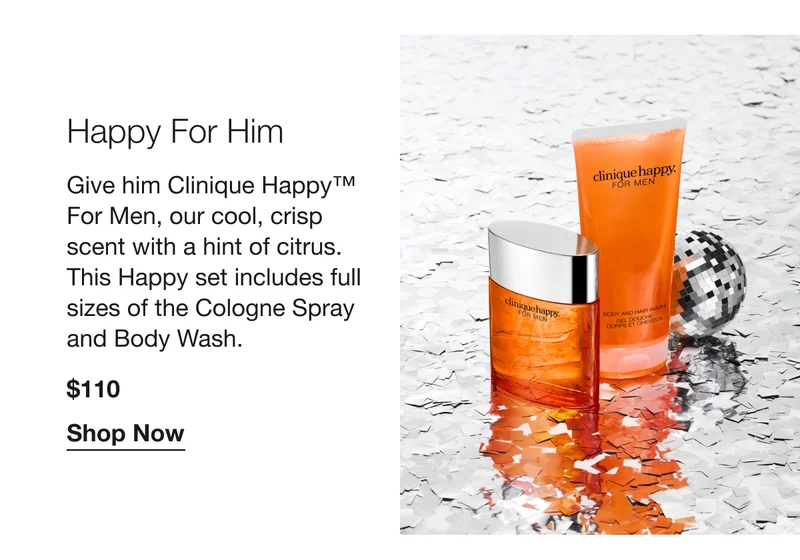 Happy For Him | Give him Clinique Happy™ For Men, our cool, crisp scent with a hint of citrus. This Happy set includes full size of the Cologne Spray and Body Wash. $110 | Shop Now